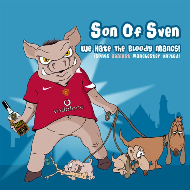 Huvudbild Son Of Sven – We Hate The Bloody Mancs! ...